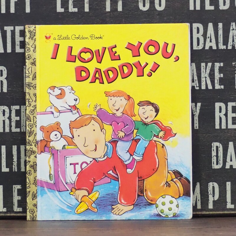 I LOVE YOU DADDY 